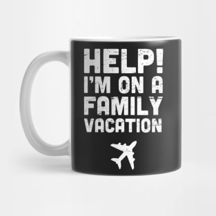 Help! I'm On A Family Vacation Mug